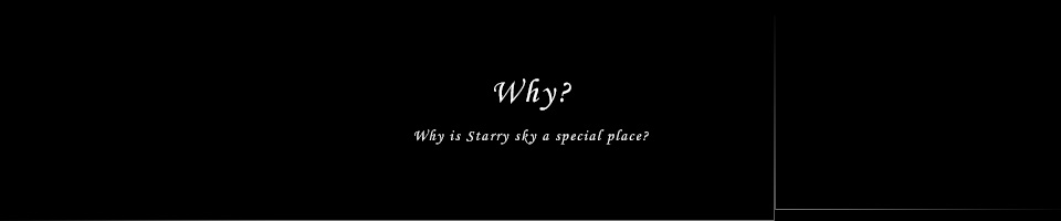 Why? Why is Starry sky a special place?