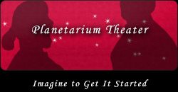 Planetarium Theater : Imagine to Get It Started.